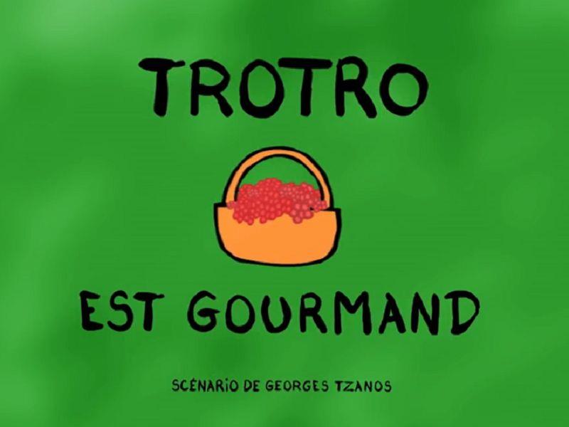 TROTRO est gourmand