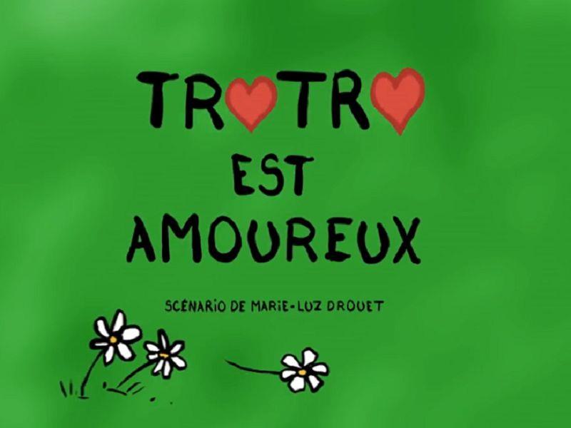 TROTRO est amoureux